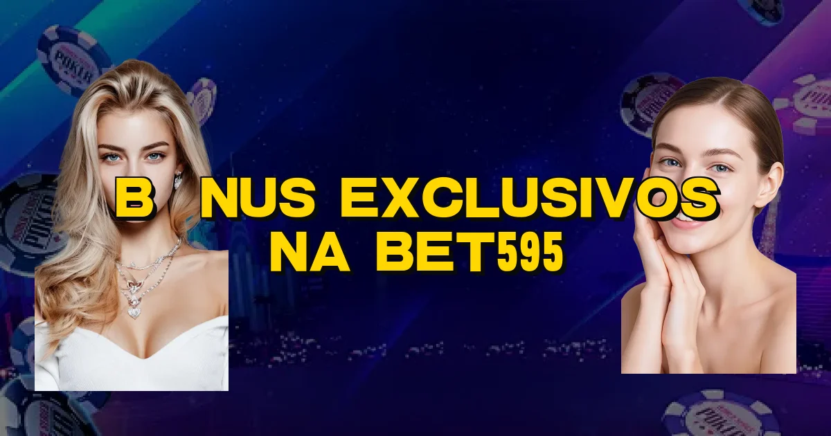 Bônus Exclusivos Na Bet595 Oficial