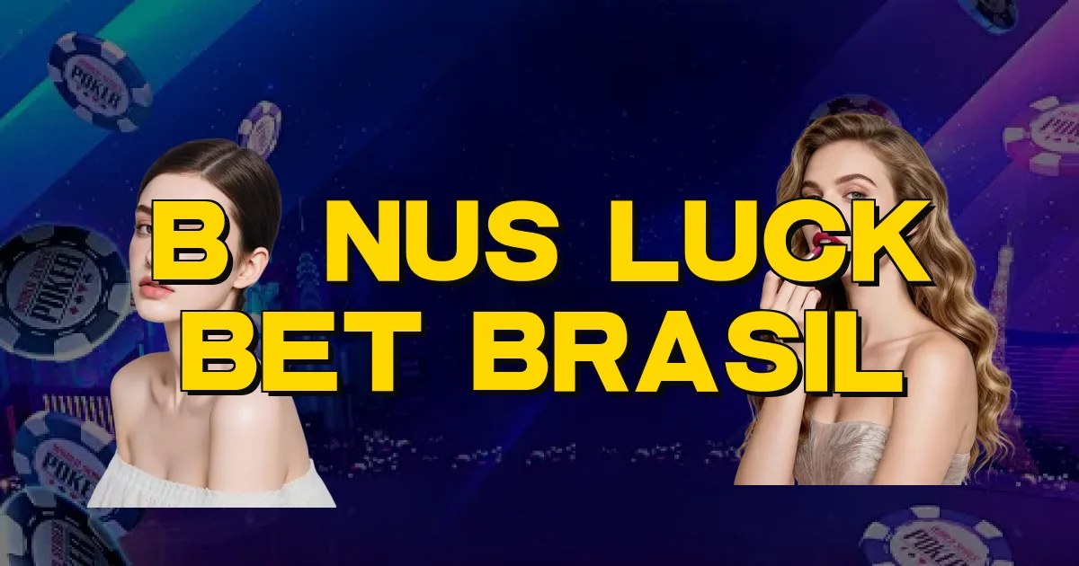 Bônus Luck Bet Brasil Oficial