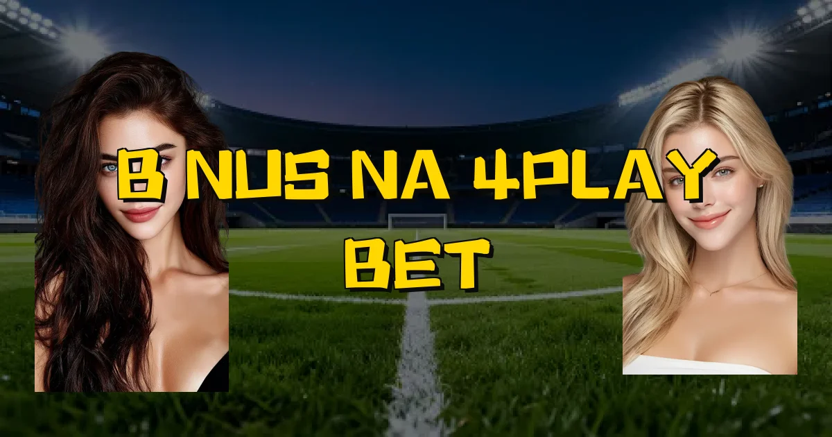 Bônus Na 4Play Bet Oficial