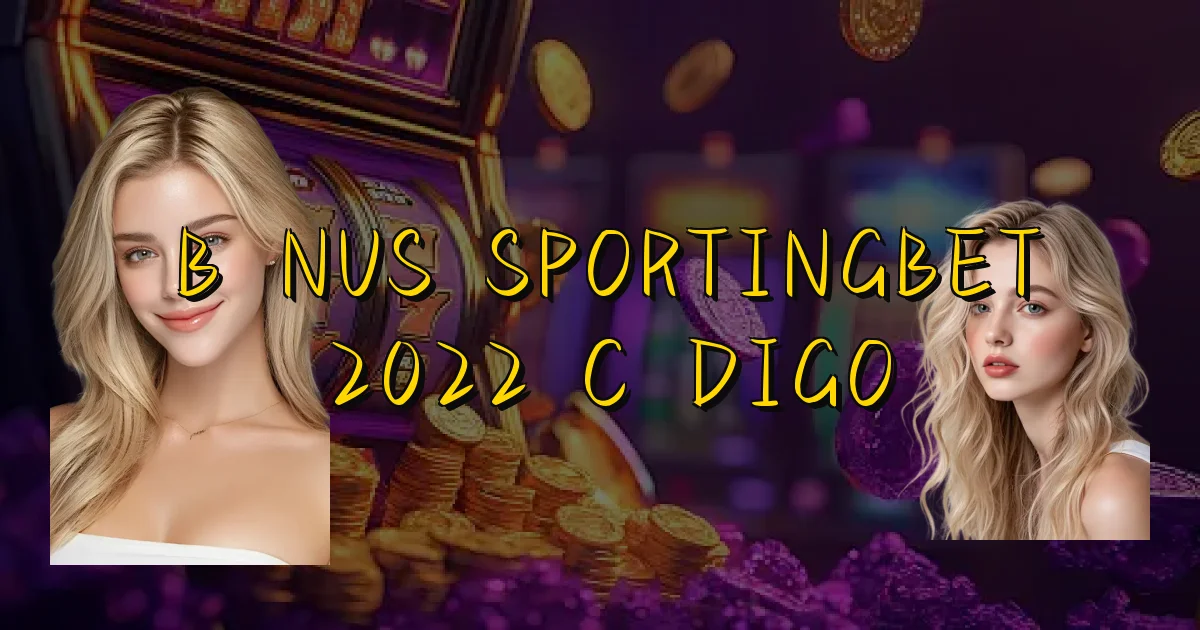 Bônus Sportingbet 2022 Código Oficial