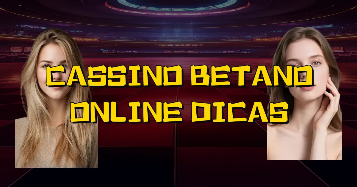 Cassino Betano Online Dicas Oficial