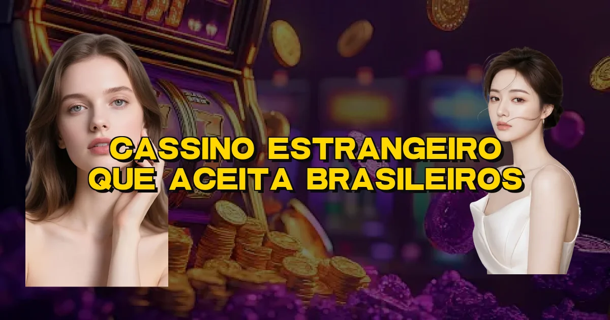 Cassino Estrangeiro Que Aceita Brasileiros Oficial