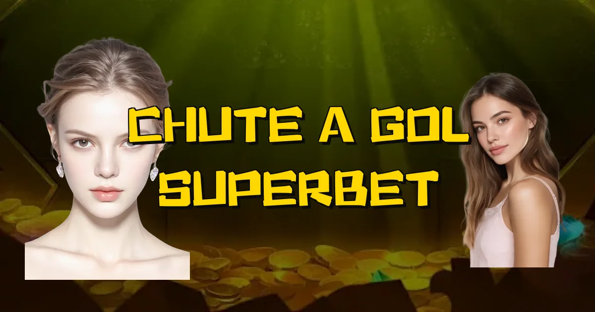 Chute A Gol Superbet Oficial