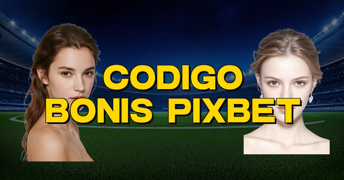 Codigo Bonis Pixbet Oficial
