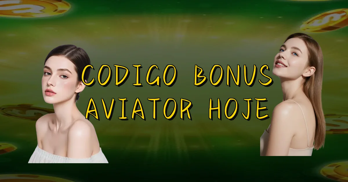 Codigo Bonus Aviator Hoje Oficial