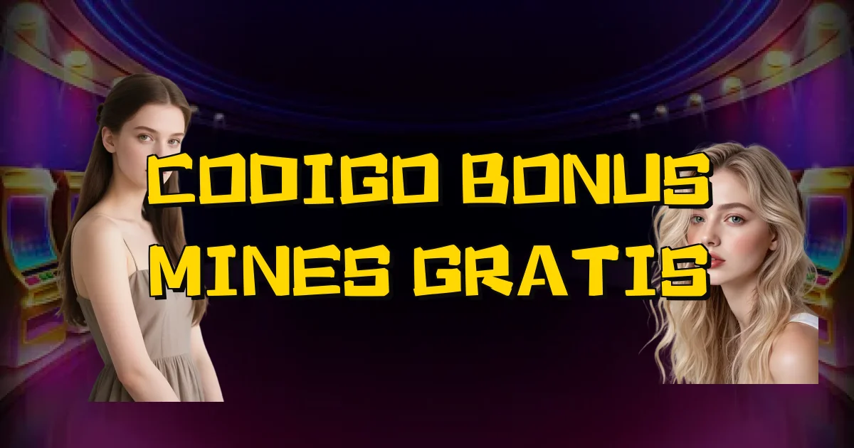 Codigo Bonus Mines Gratis Oficial