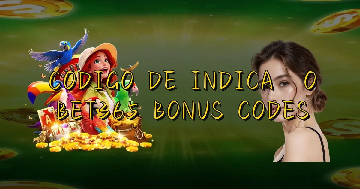 Codigo De Indicação Bet365 Bonus Codes Oficial