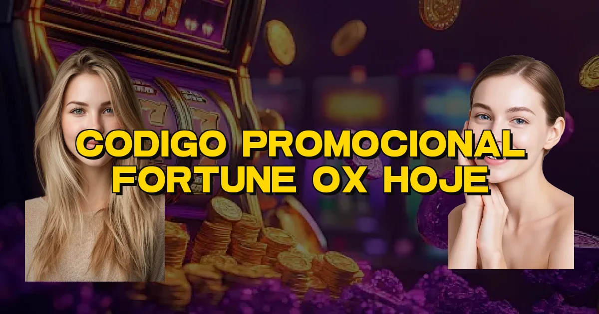 Codigo Promocional Fortune Ox Hoje Oficial