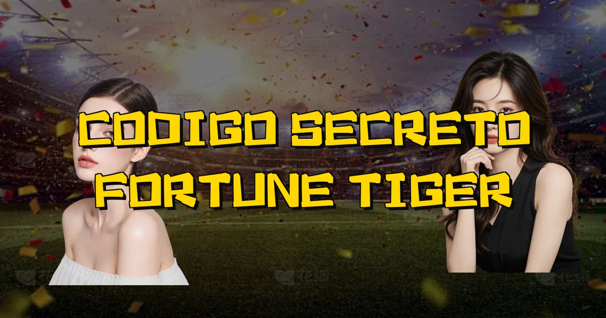 Codigo Secreto Fortune Tiger Oficial