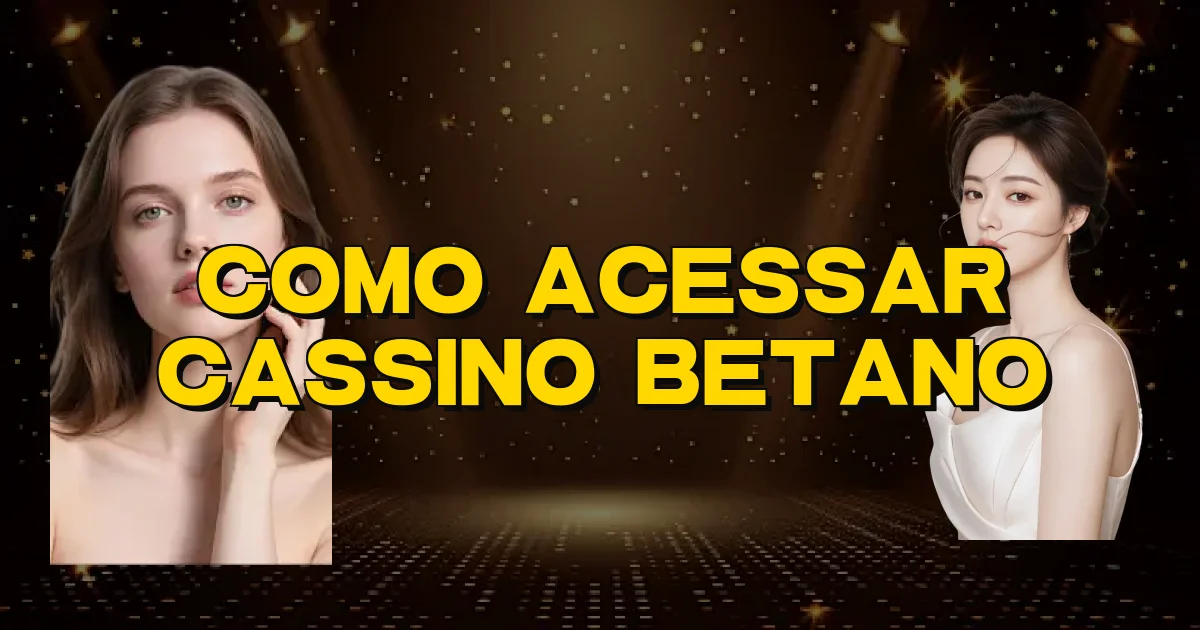 Como Acessar Cassino Betano Oficial