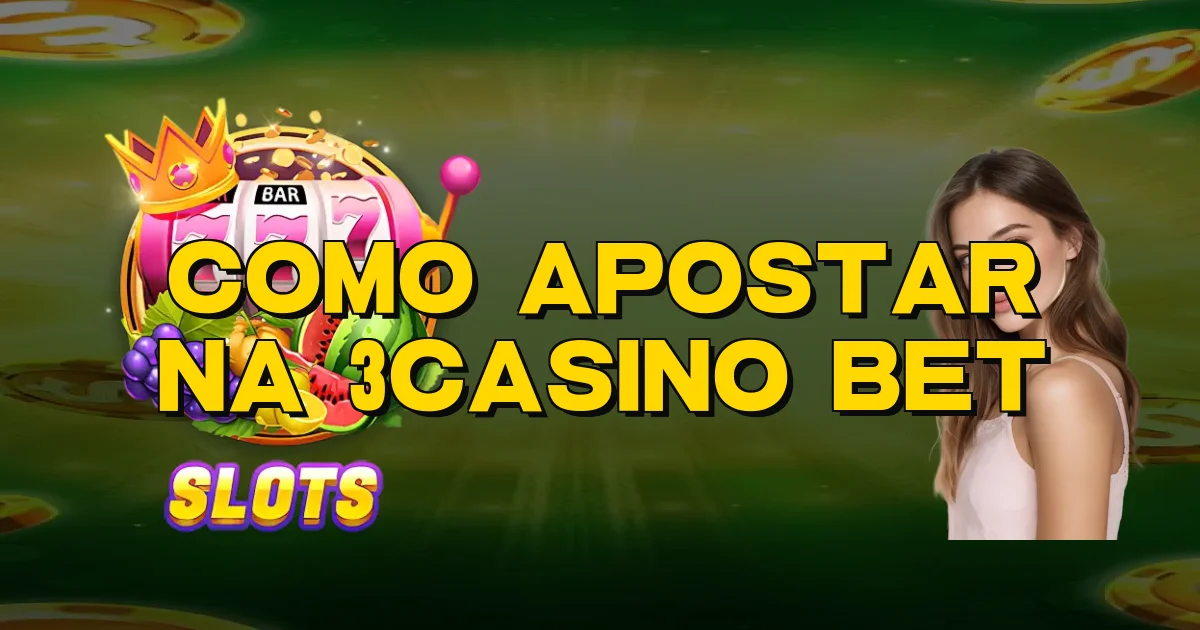 Como Apostar Na 3Casino Bet Oficial