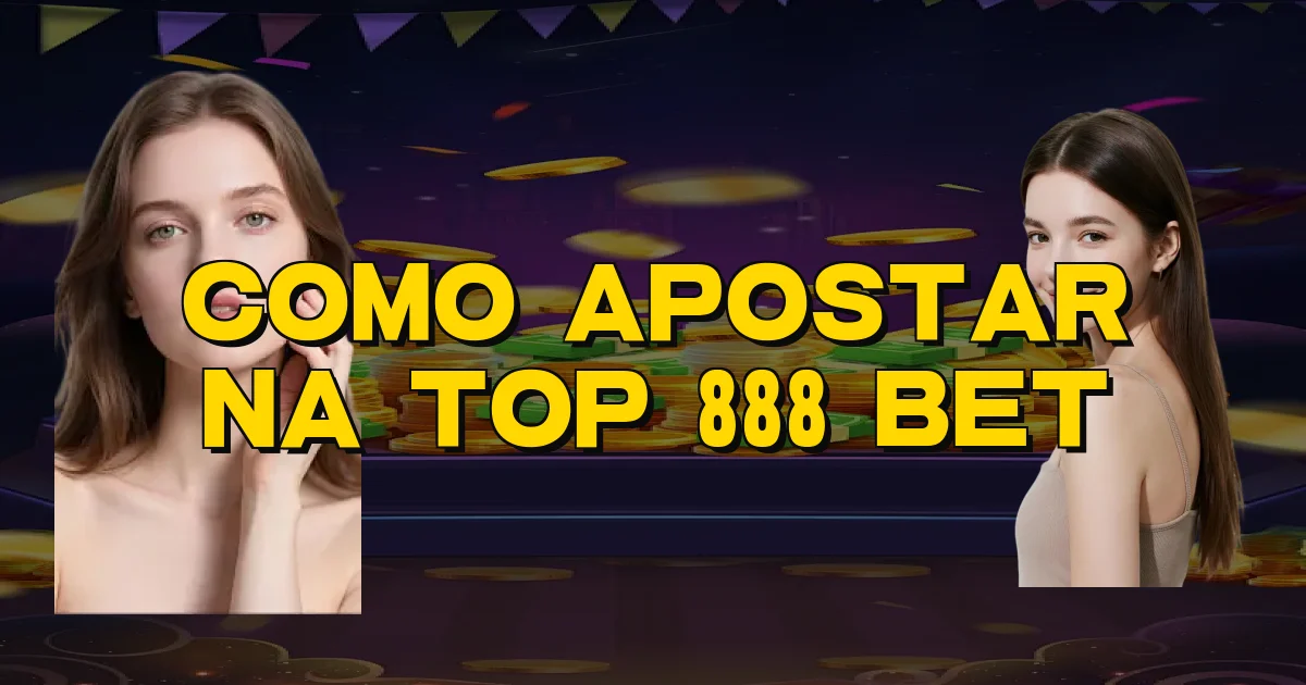 Como Apostar Na Top 888 Bet Oficial