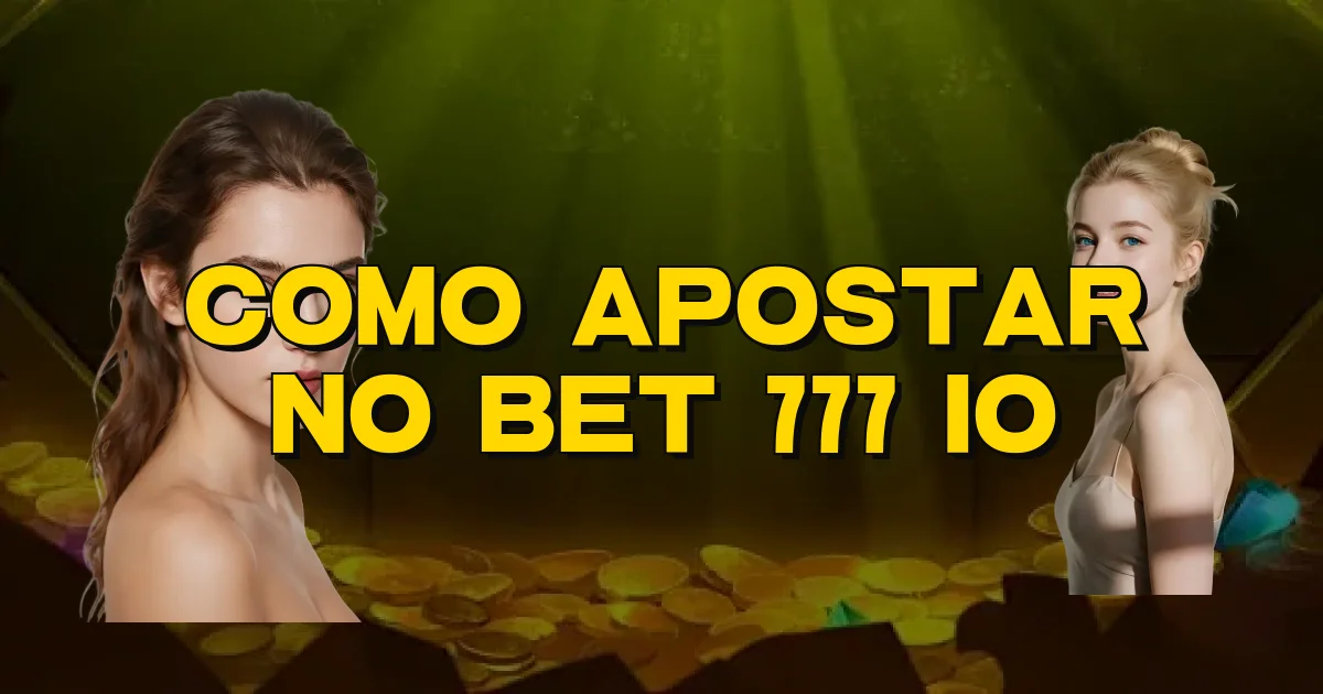 Como Apostar No Bet 777 Io Oficial