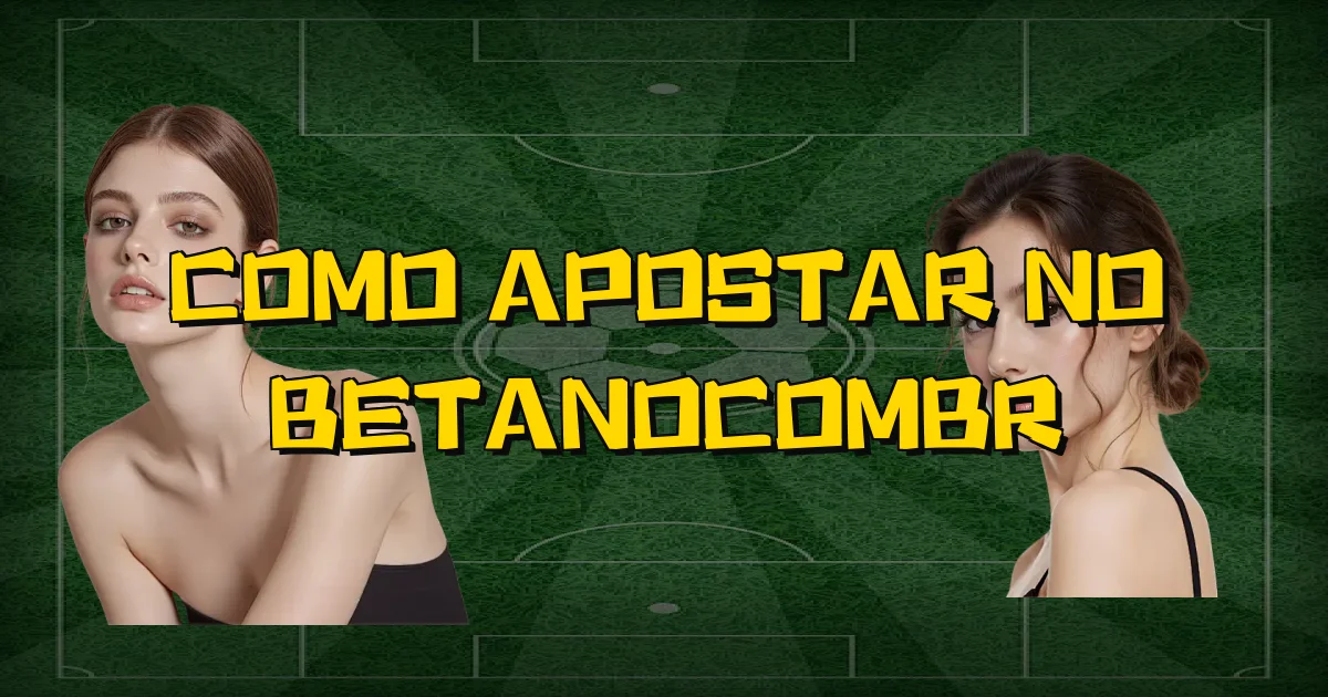 Como Apostar No Betanocombr Oficial