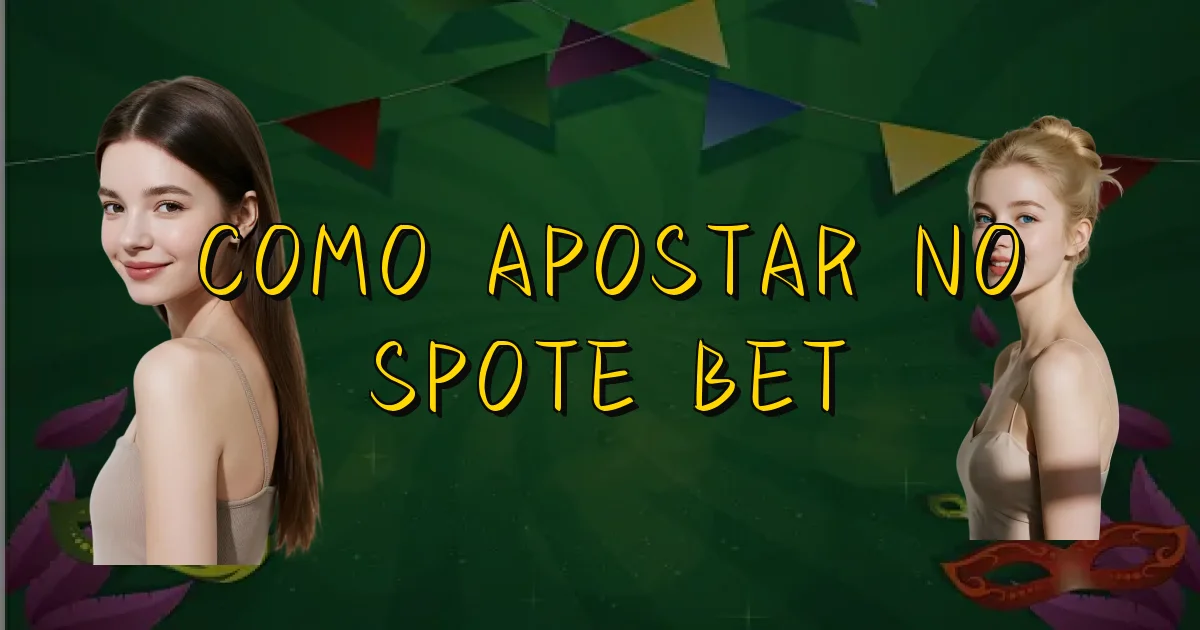 Como Apostar No Spote Bet Oficial