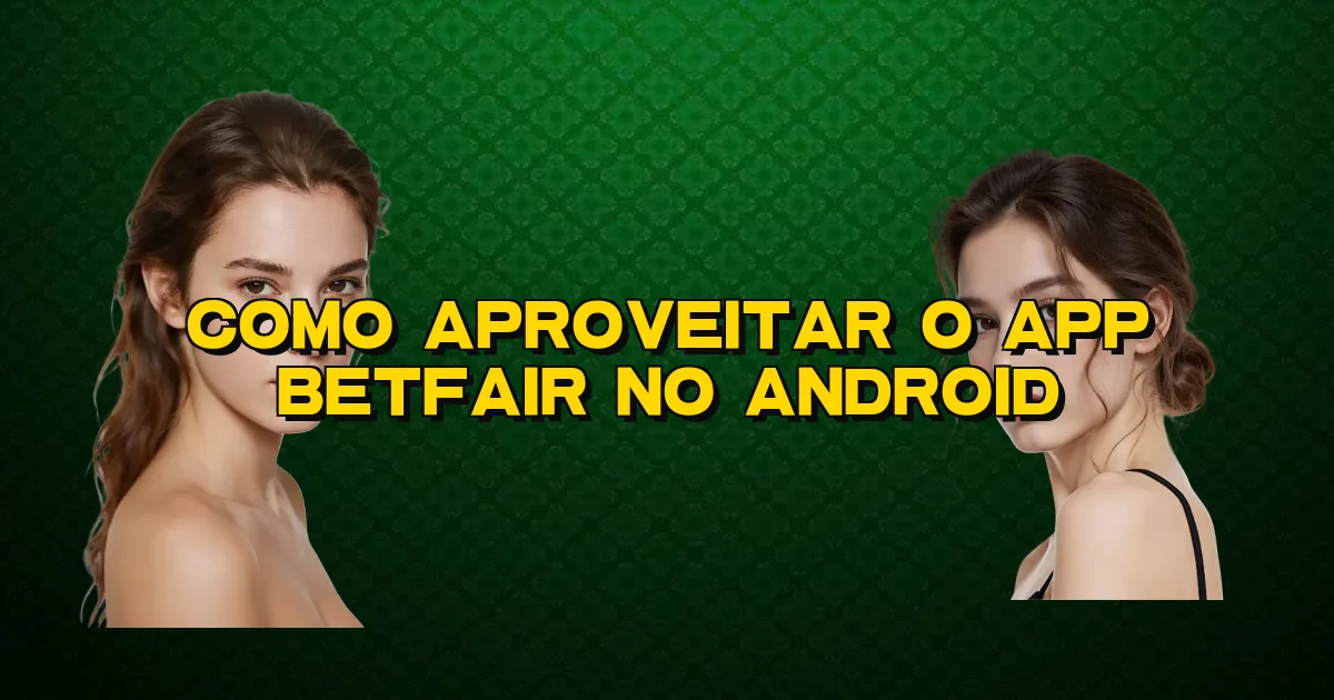 Como Aproveitar O App Betfair No Android Oficial