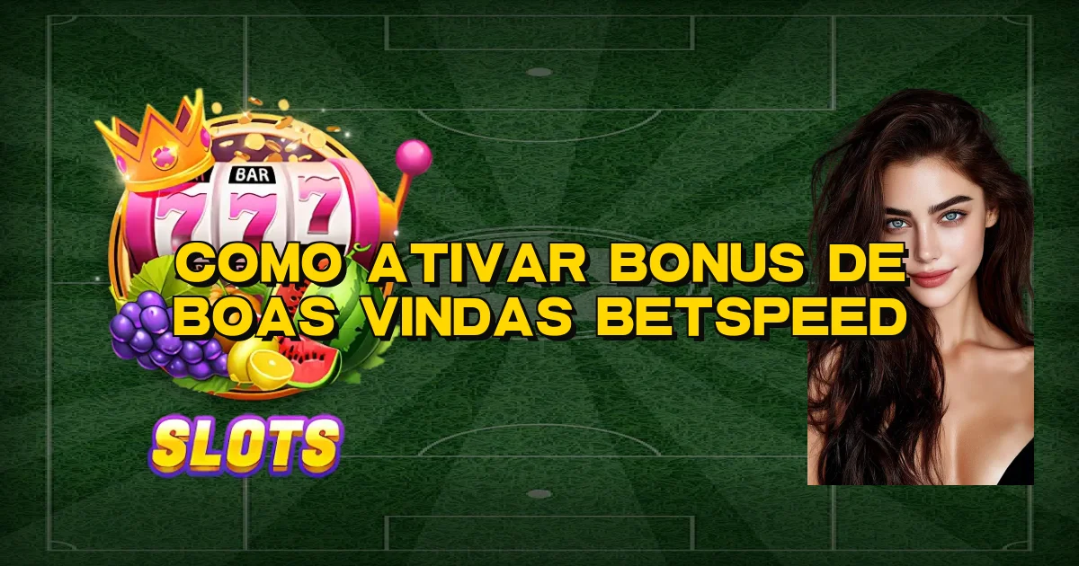 Como Ativar Bonus De Boas Vindas Betspeed Oficial