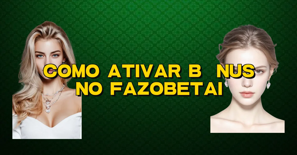 Como Ativar Bônus No Fazobetai Oficial