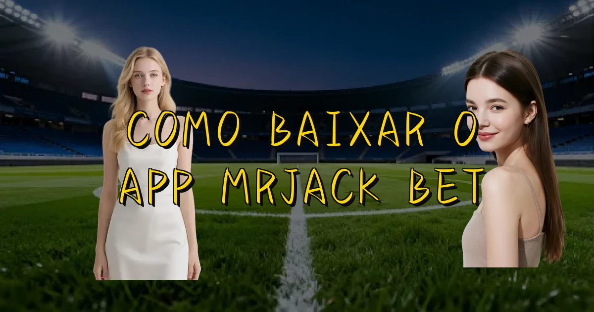 Como Baixar O App Mrjack Bet Oficial