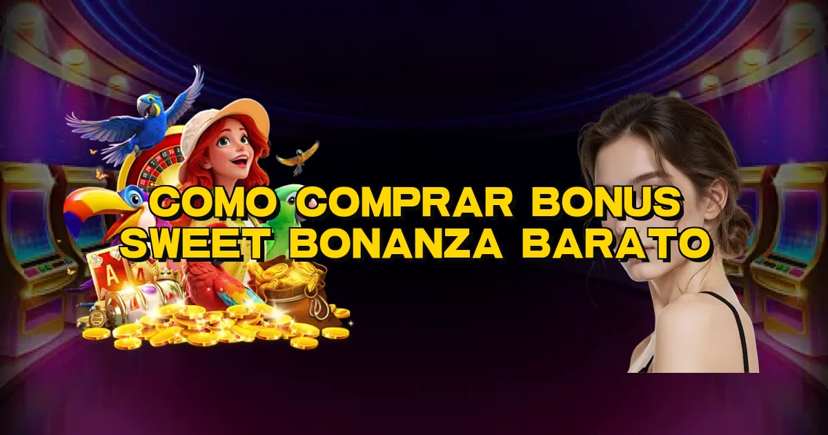 Como Comprar Bonus Sweet Bonanza Barato Oficial