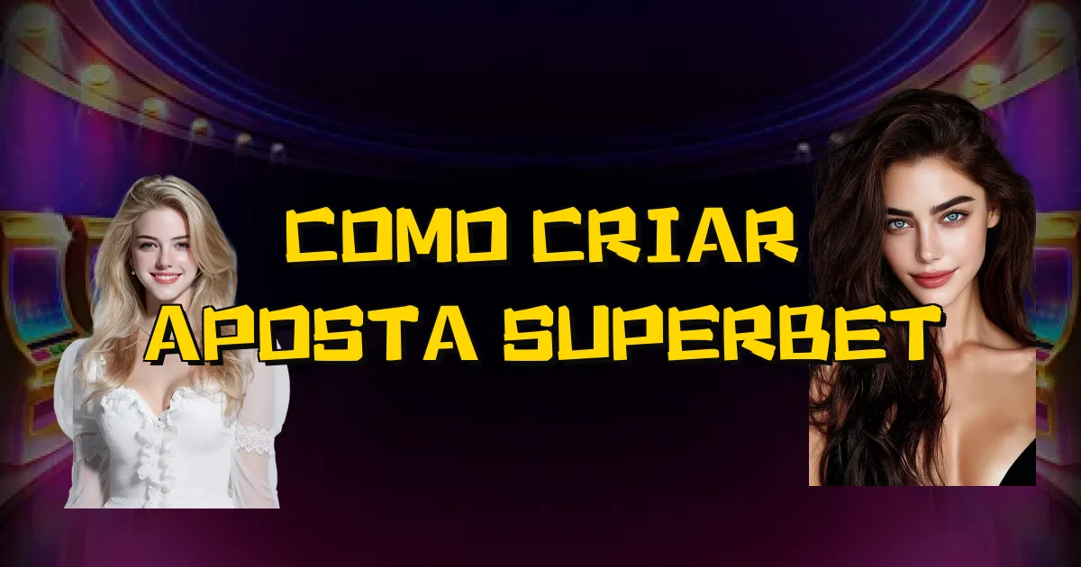 Como Criar Aposta Superbet Oficial