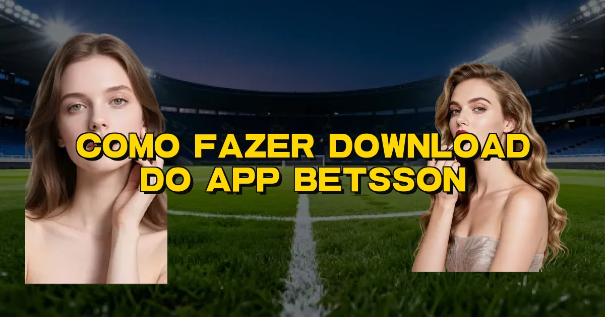 Como Fazer Download Do App Betsson Oficial