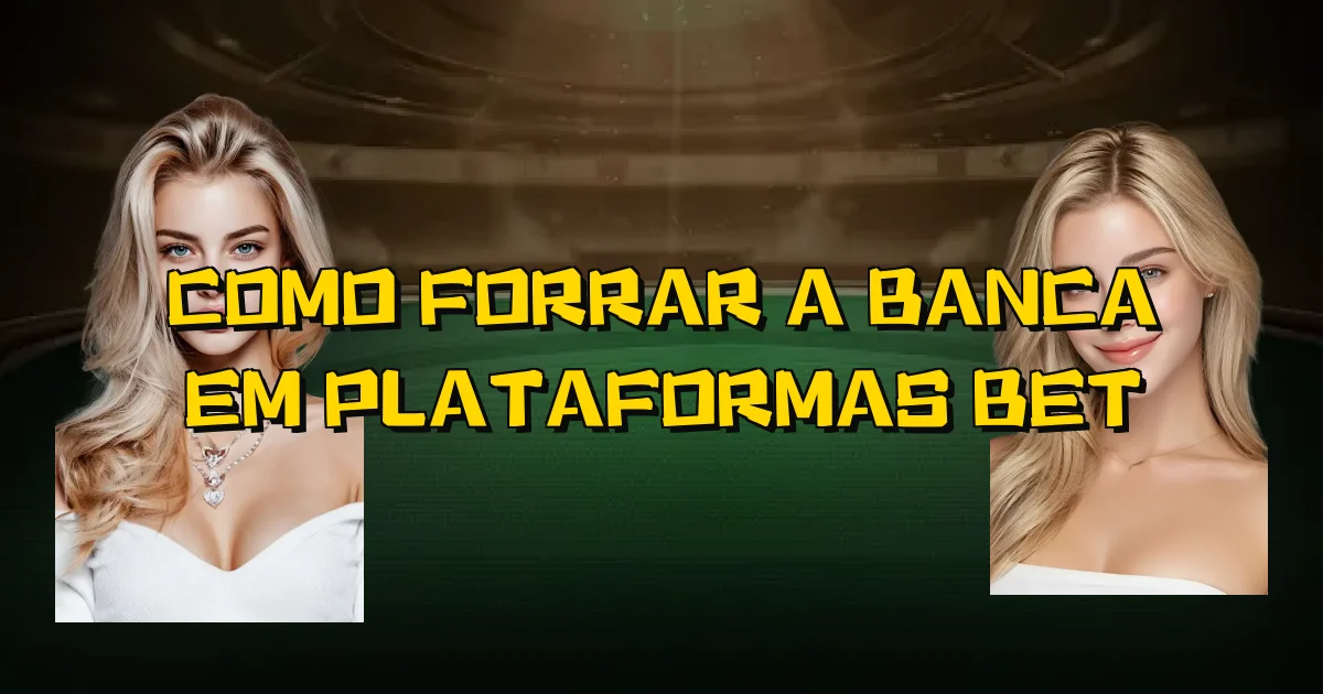 Como Forrar A Banca Em Plataformas Bet Oficial