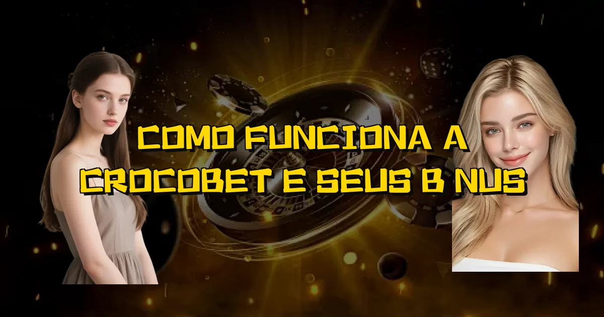 Como Funciona A Crocobet E Seus Bônus Oficial