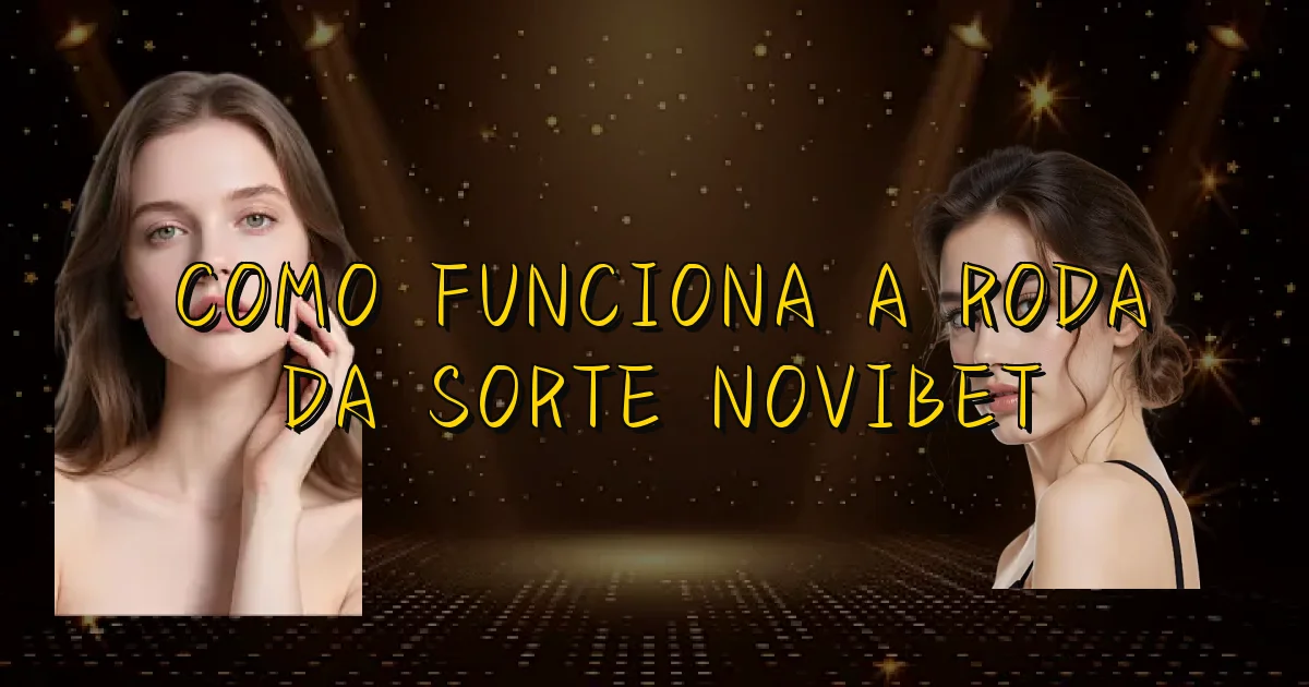 Como Funciona A Roda Da Sorte Novibet Oficial