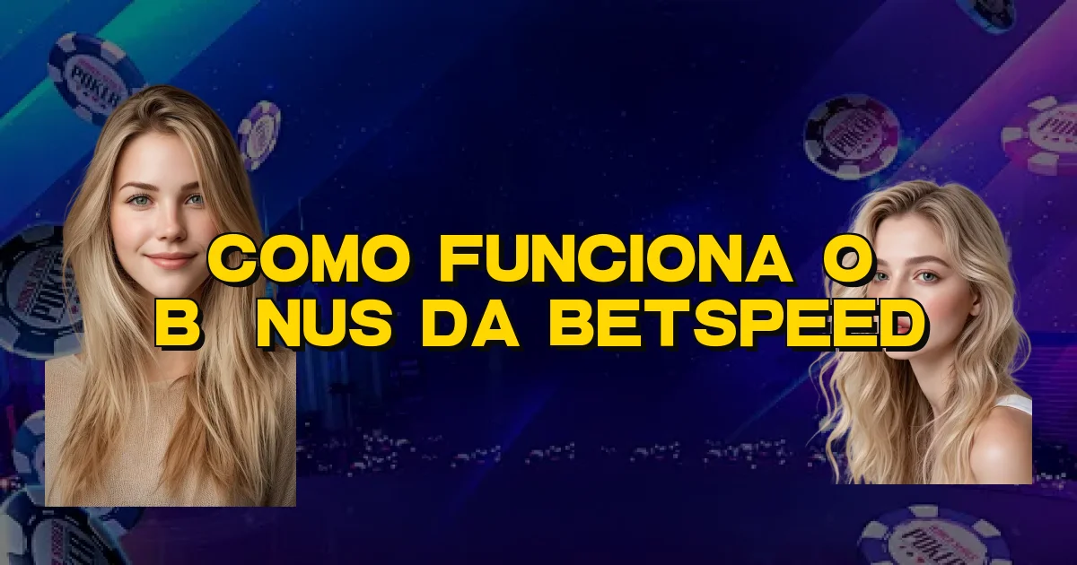 Como Funciona O Bônus Da Betspeed Oficial