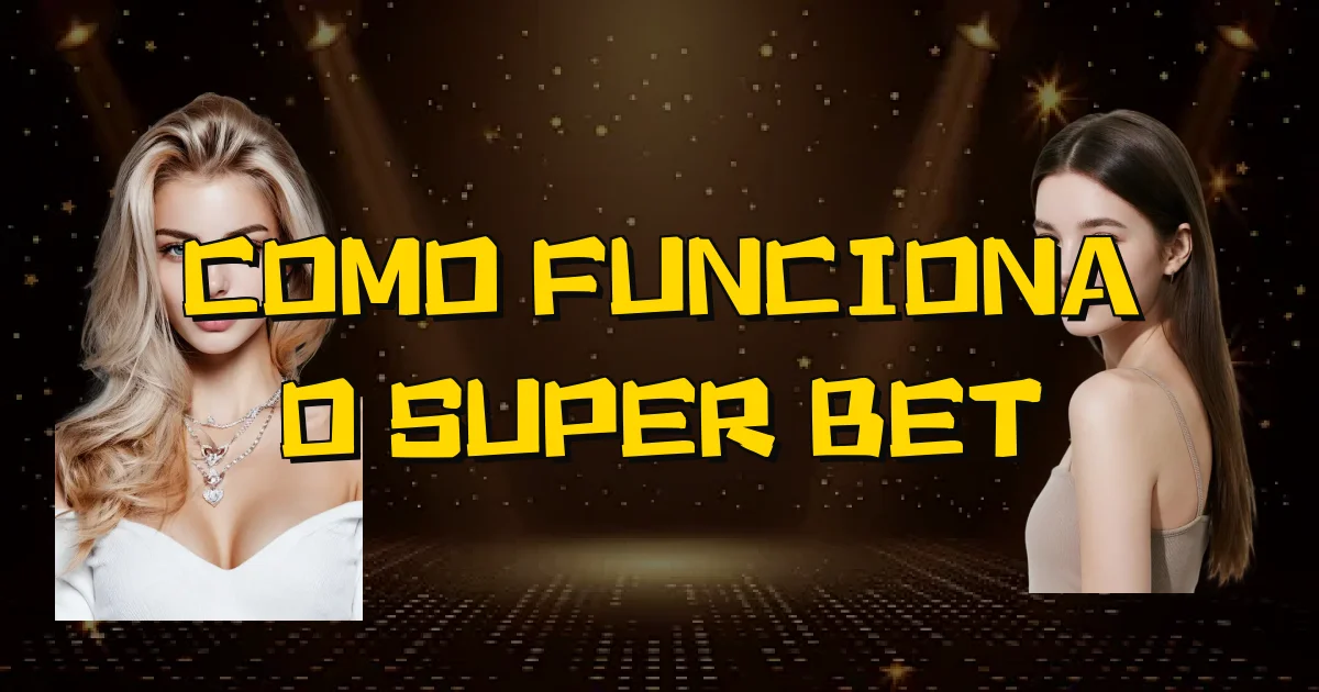 Como Funciona O Super Bet Oficial
