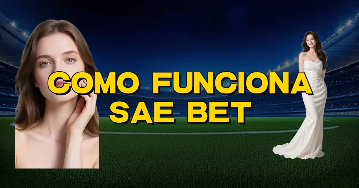 Como Funciona Sae Bet Oficial