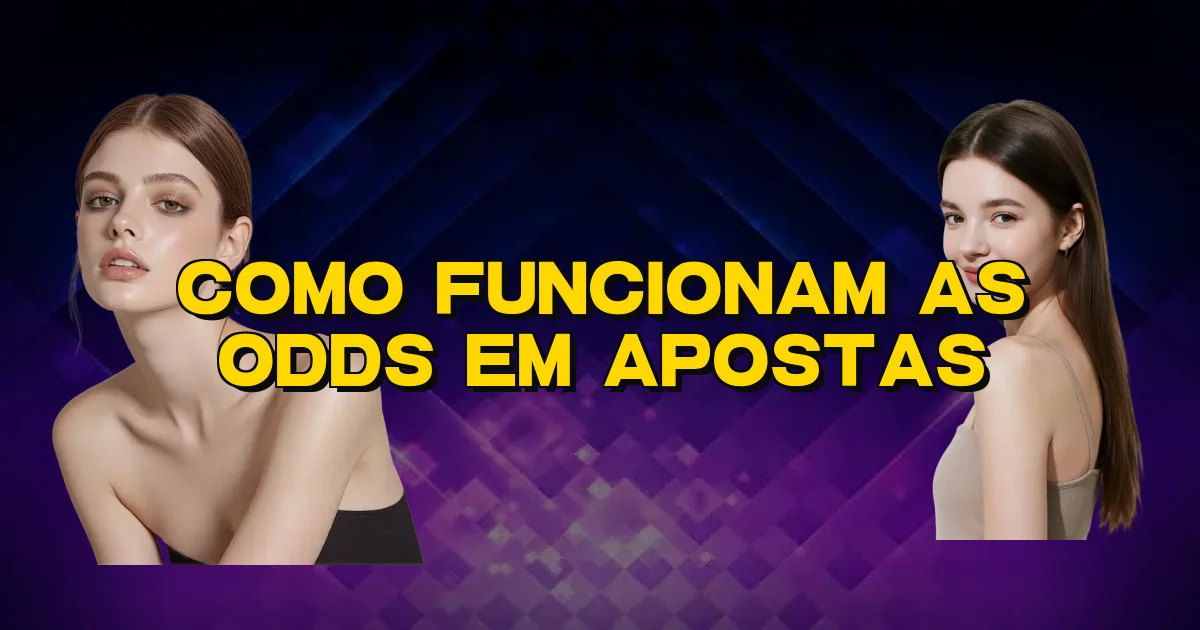 Como Funcionam As Odds Em Apostas Oficial