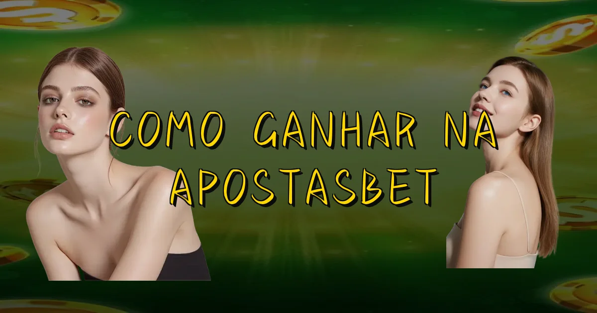Como Ganhar Na Apostasbet Oficial