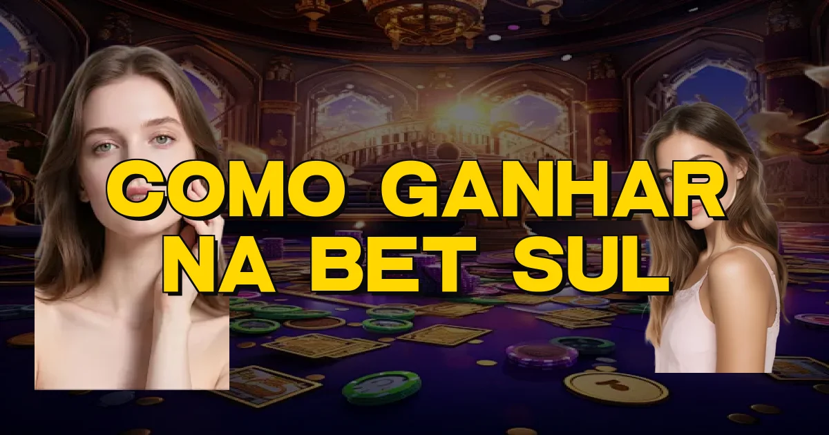 Como Ganhar Na Bet Sul Oficial