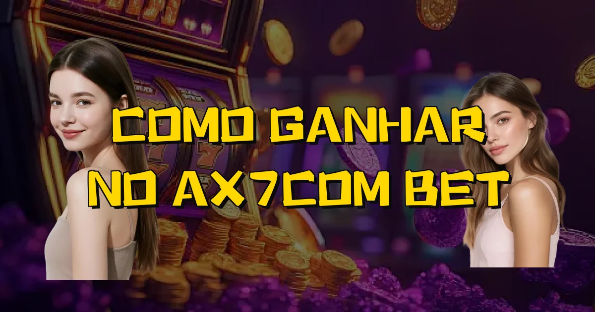 Como Ganhar No Ax7Com Bet Oficial