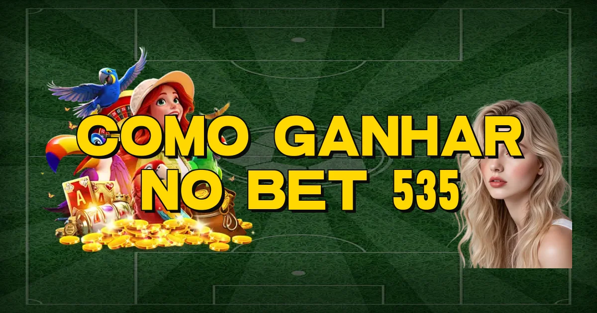 Como Ganhar No Bet 535 Oficial