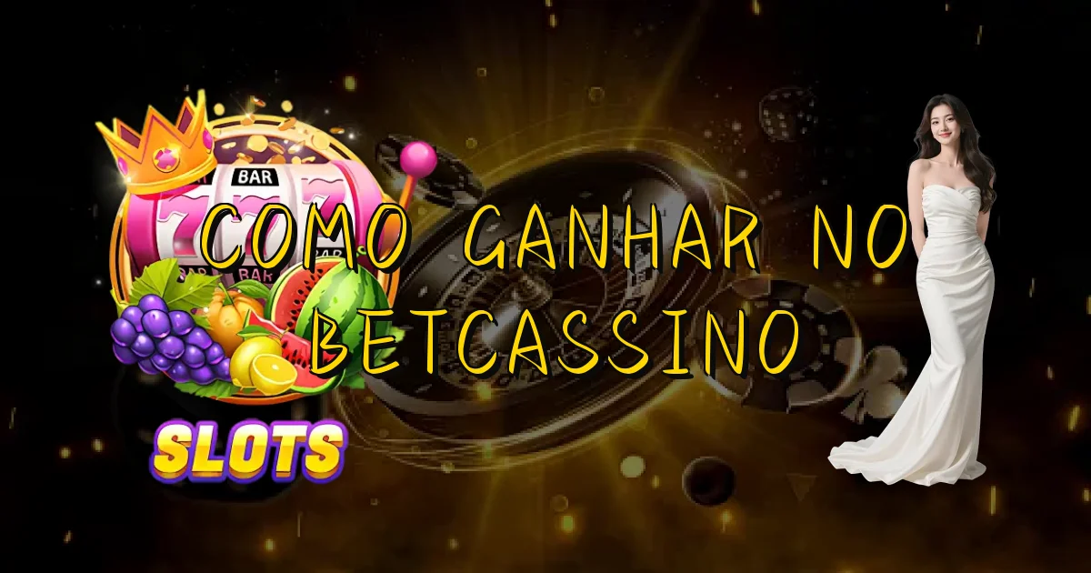 Como Ganhar No Betcassino Oficial