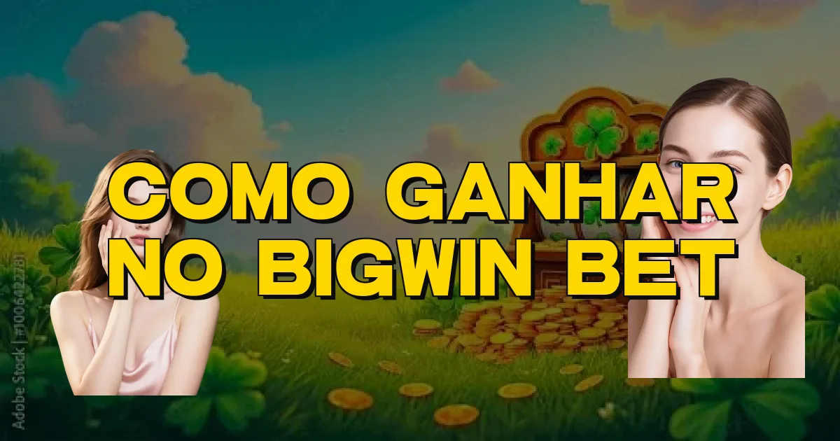 Como Ganhar No Bigwin Bet Oficial