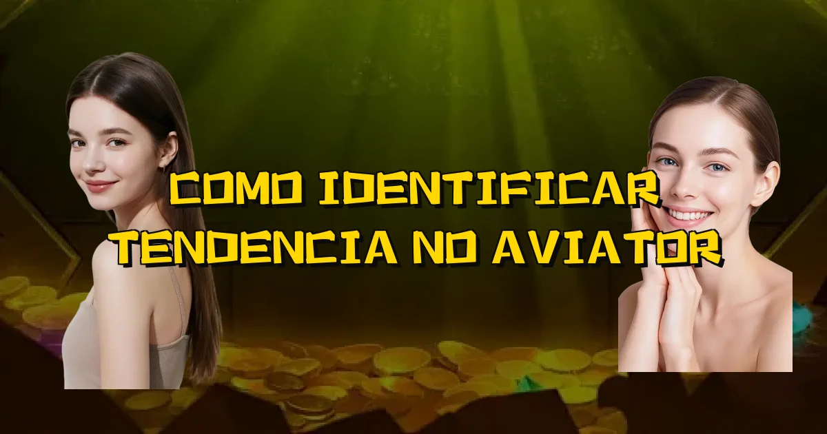 Como Identificar Tendencia No Aviator Oficial