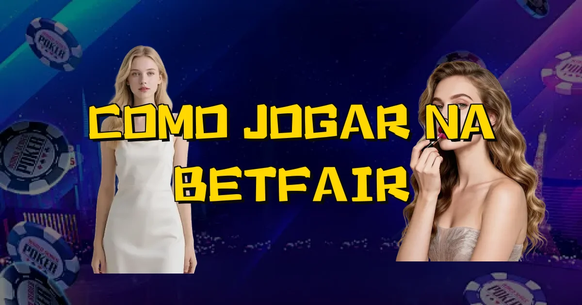 Como Jogar Na Betfair Oficial