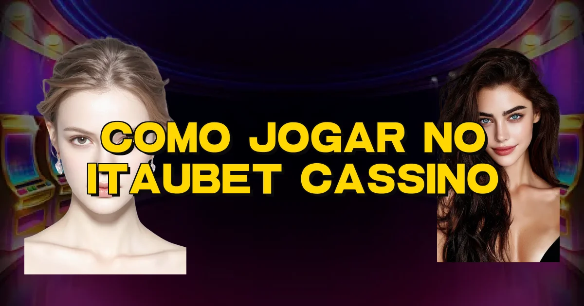 Como Jogar No Itaubet Cassino Oficial