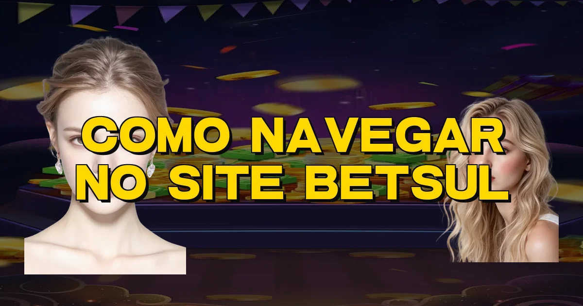Como Navegar No Site Betsul Oficial