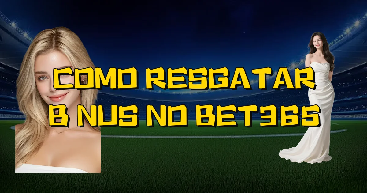 Como Resgatar Bônus No Bet365 Oficial