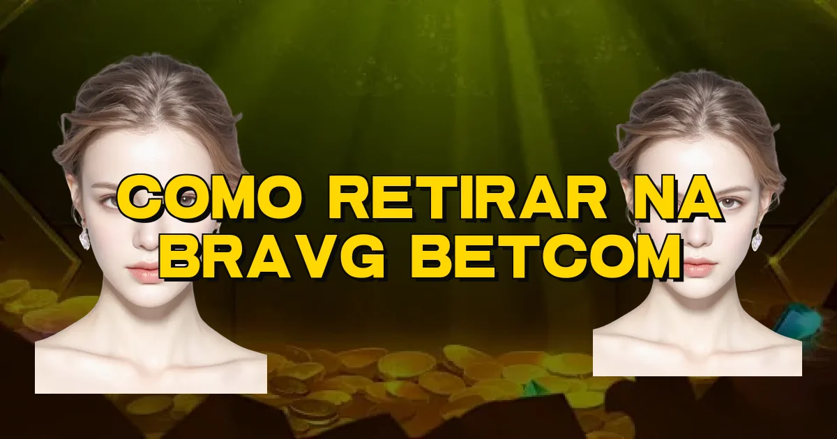 Como Retirar Na Bravg Betcom Oficial