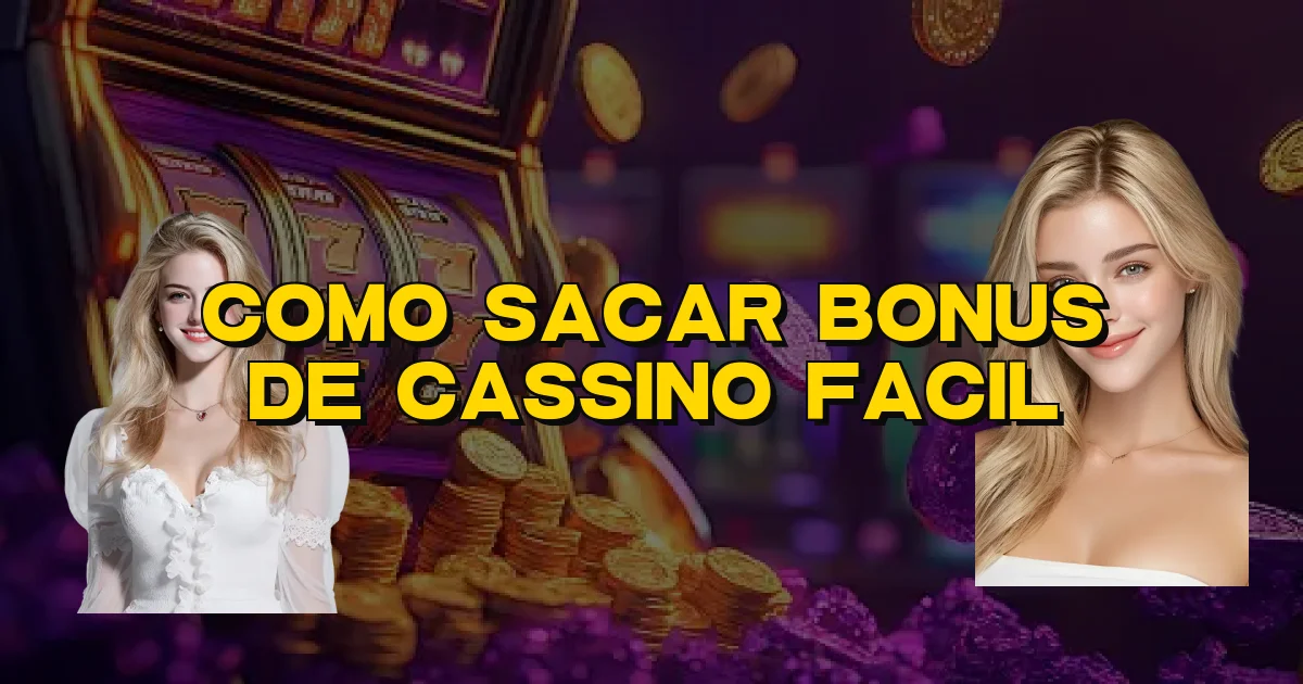 Como Sacar Bonus De Cassino Facil Oficial