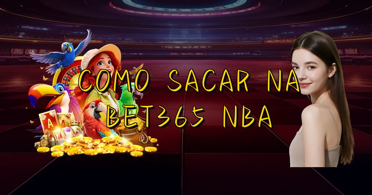 Como Sacar Na Bet365 Nba Oficial