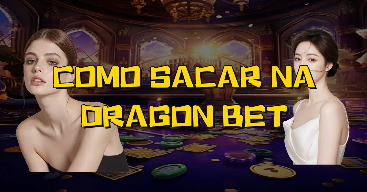 Como Sacar Na Dragon Bet Oficial
