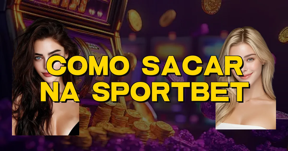 Como Sacar Na Sportbet Oficial