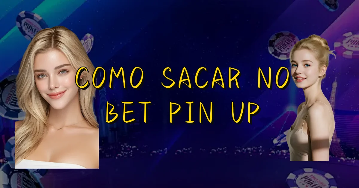 Como Sacar No Bet Pin Up Oficial